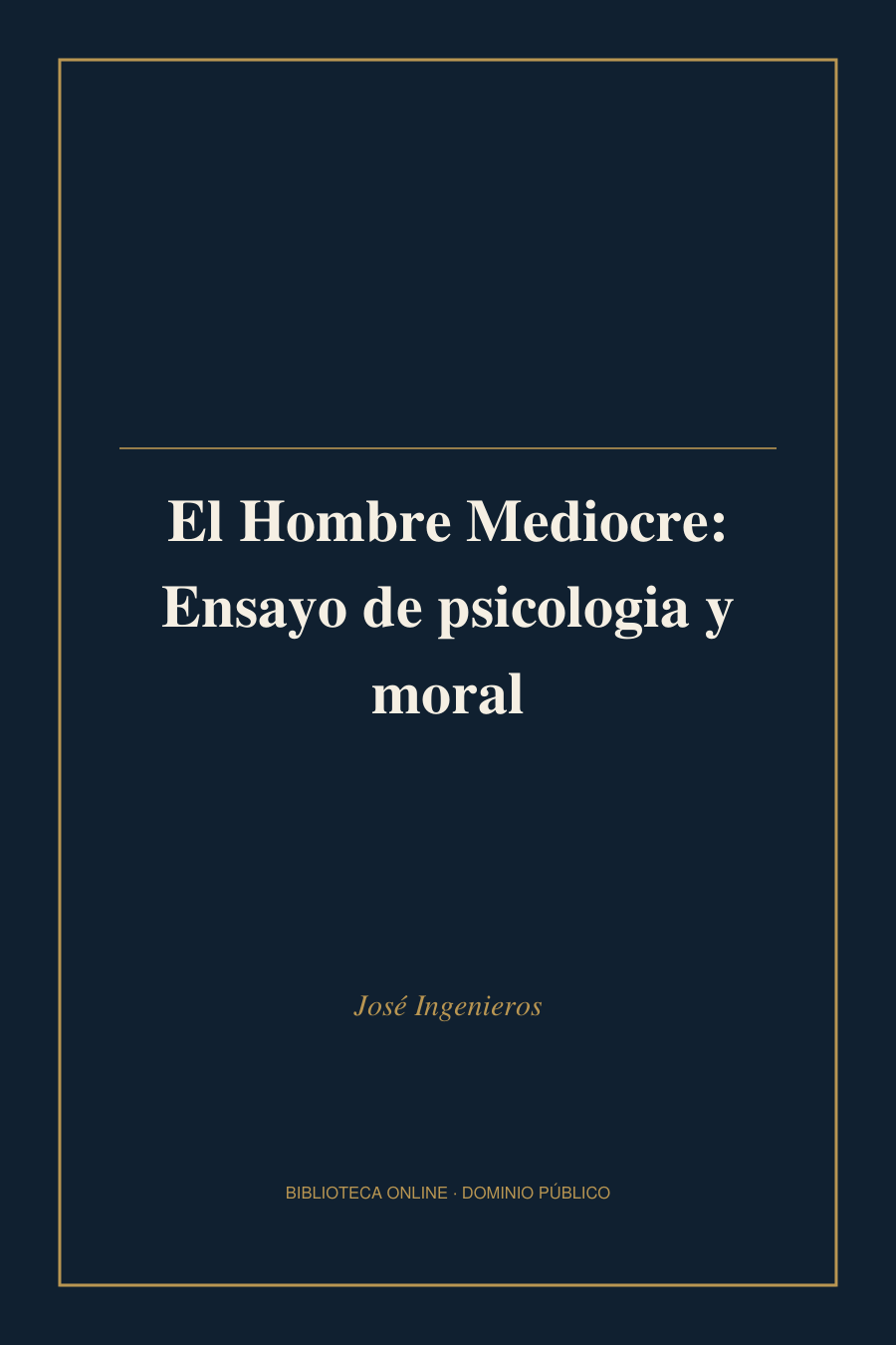 Tapa de «El Hombre Mediocre: Ensayo de psicologia y moral»