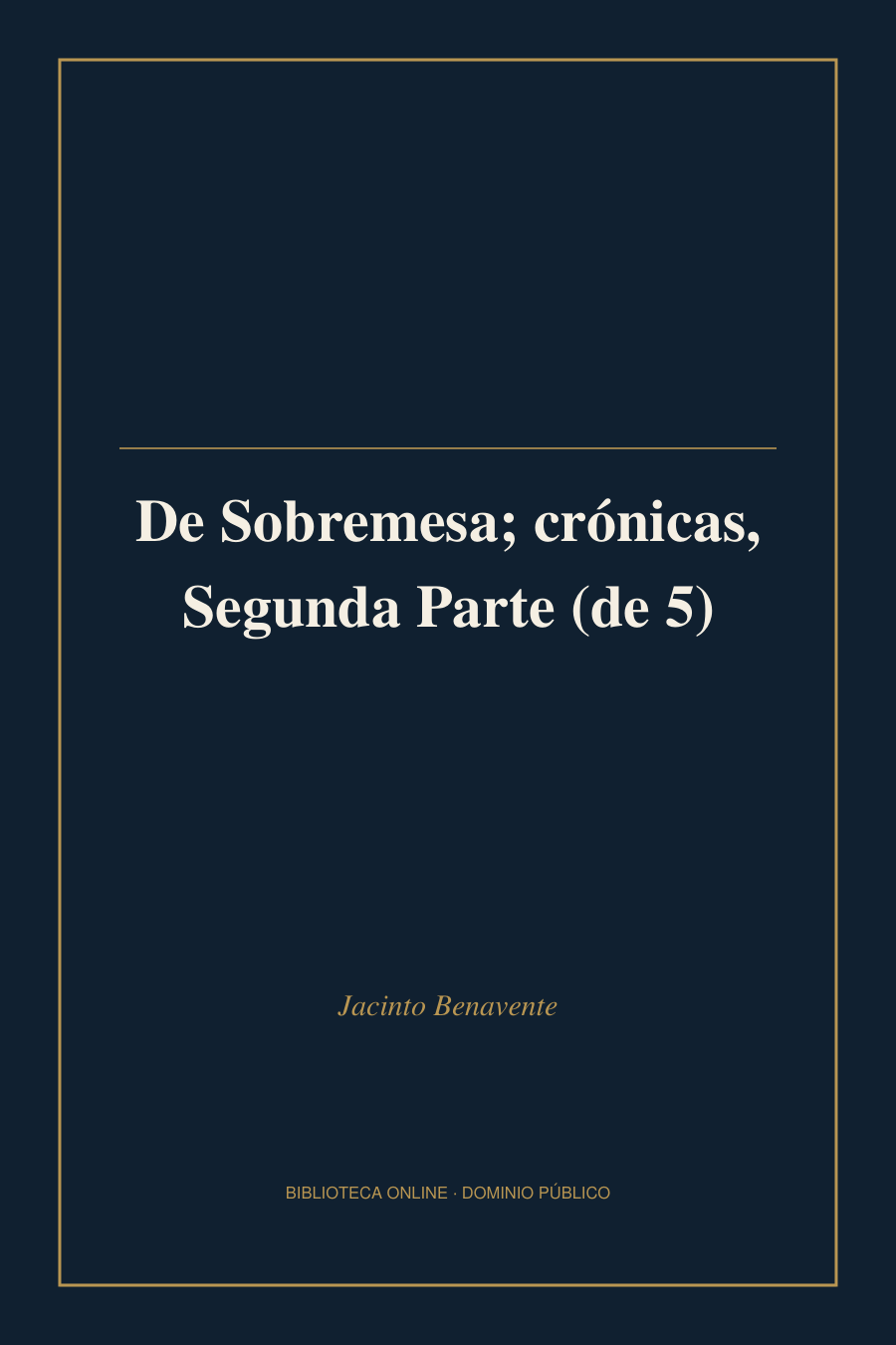 Tapa de «De Sobremesa; crónicas, Segunda Parte (de 5)»