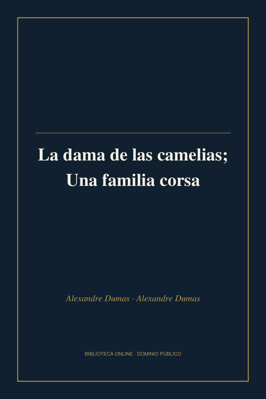 Tapa de «La dama de las camelias; Una familia corsa»