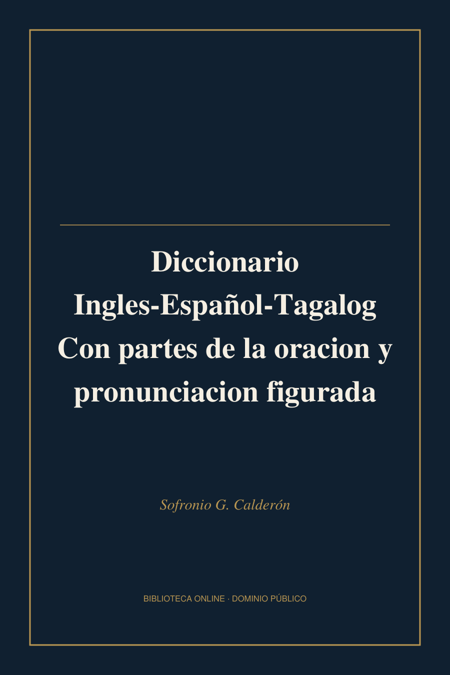 Tapa de «Diccionario Ingles-Español-Tagalog Con partes de la oracion y pronunciacion figurada»