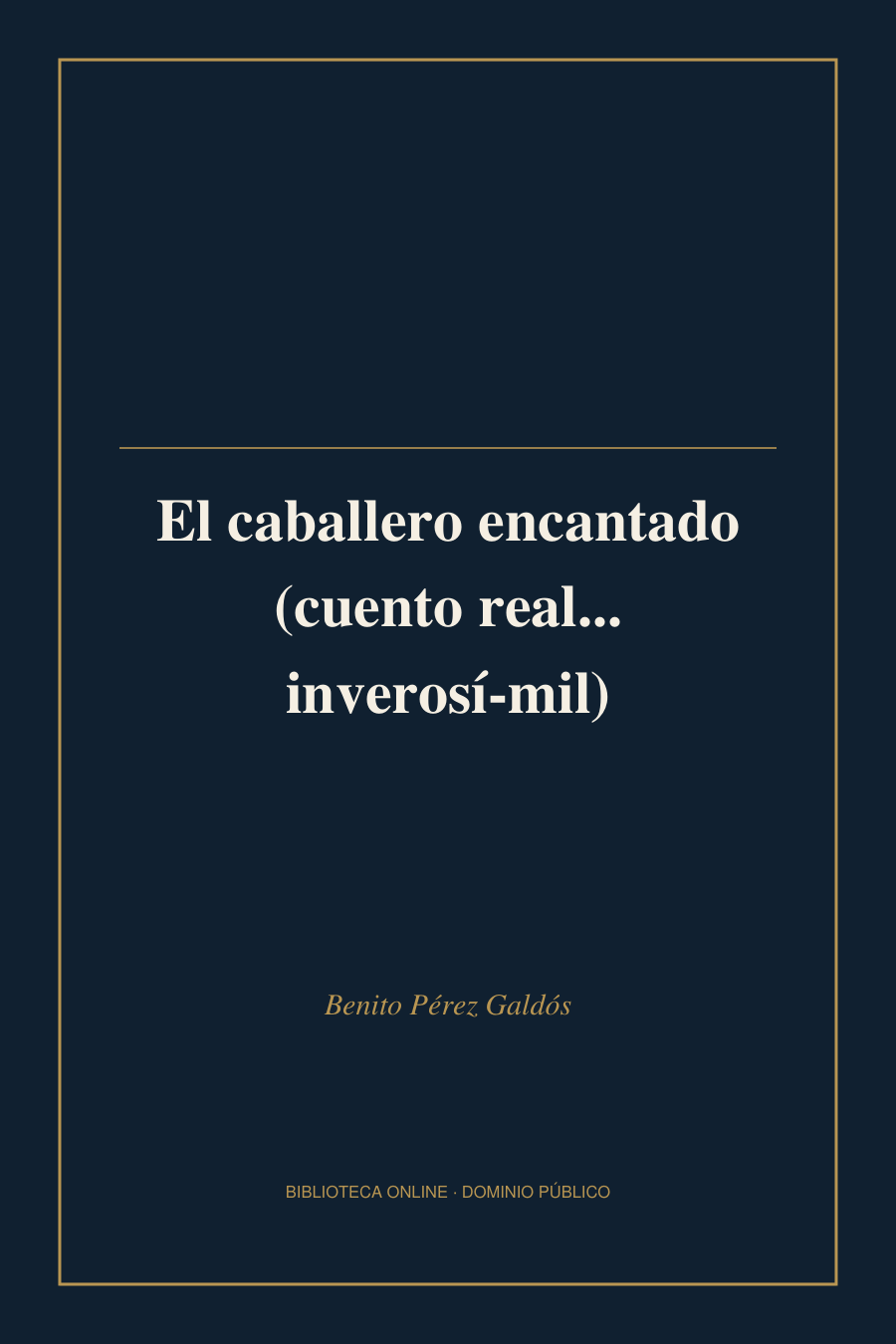 Tapa de «El caballero encantado (cuento real... inverosí­mil)»