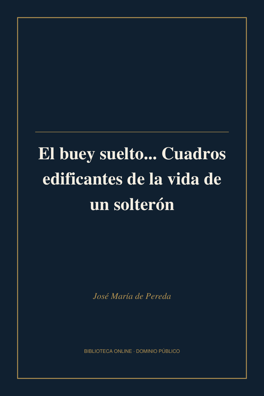 Tapa de «El buey suelto... Cuadros edificantes de la vida de un solterón»