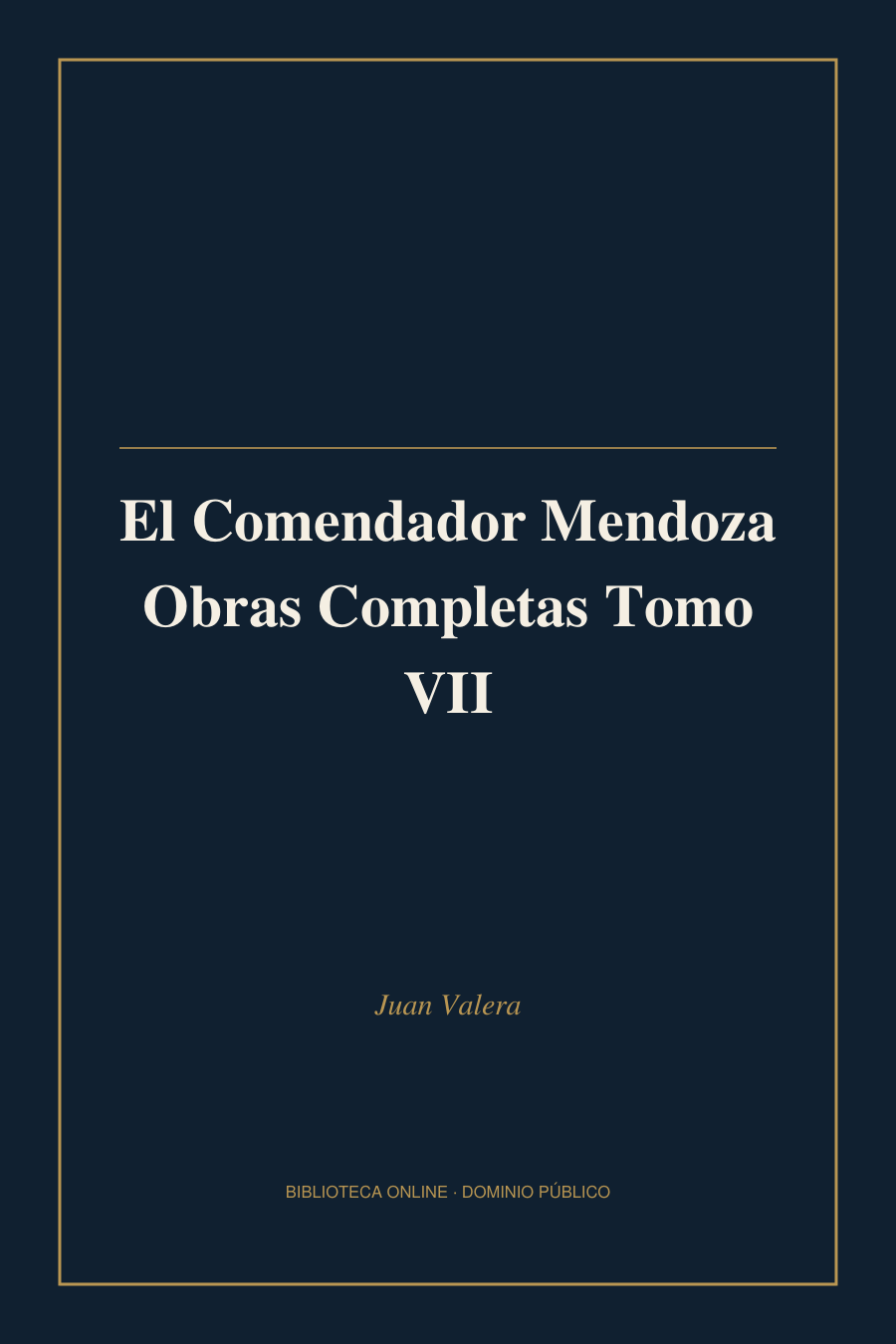 Tapa de «El Comendador Mendoza Obras Completas Tomo VII»