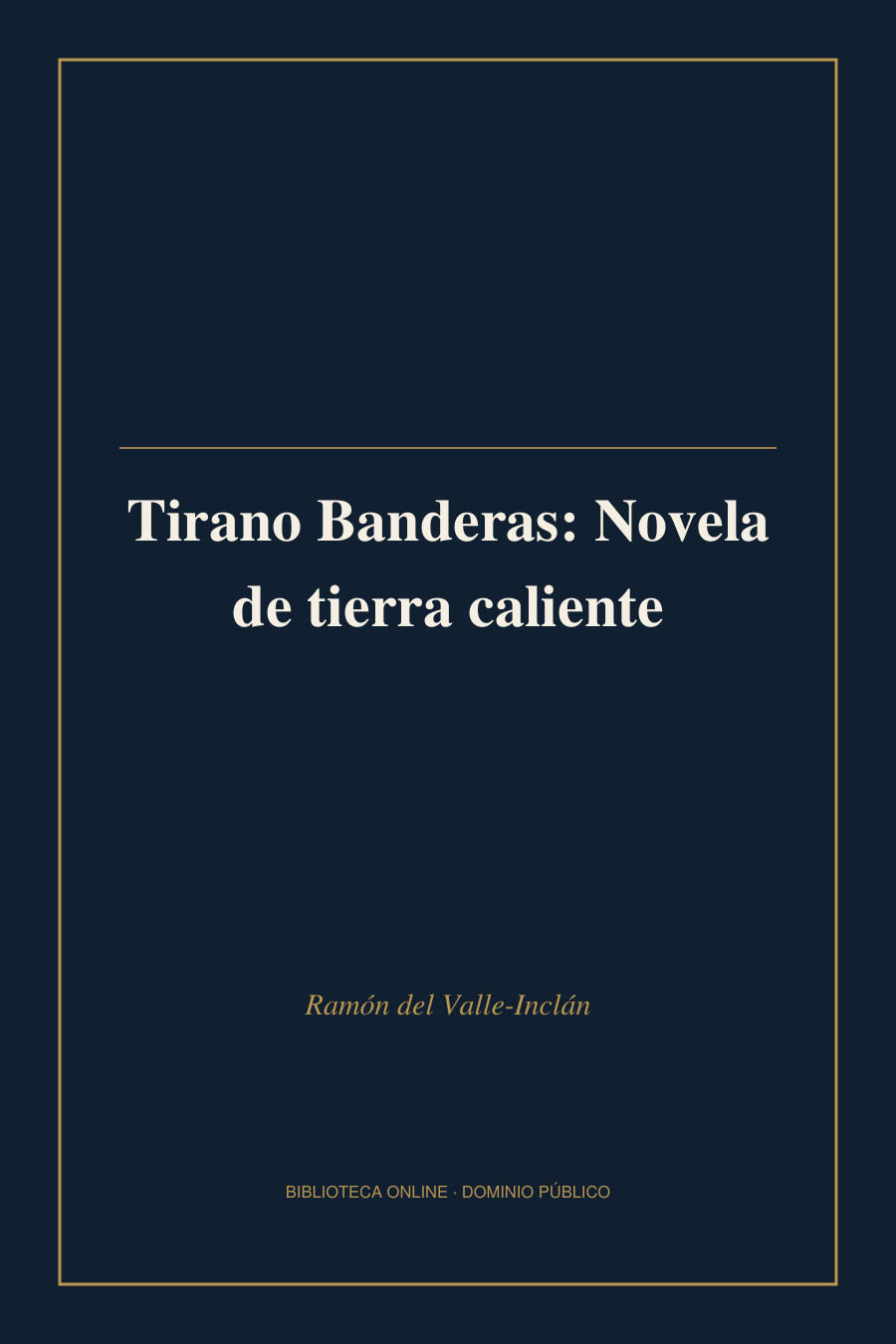 Tapa de «Tirano Banderas: Novela de tierra caliente»
