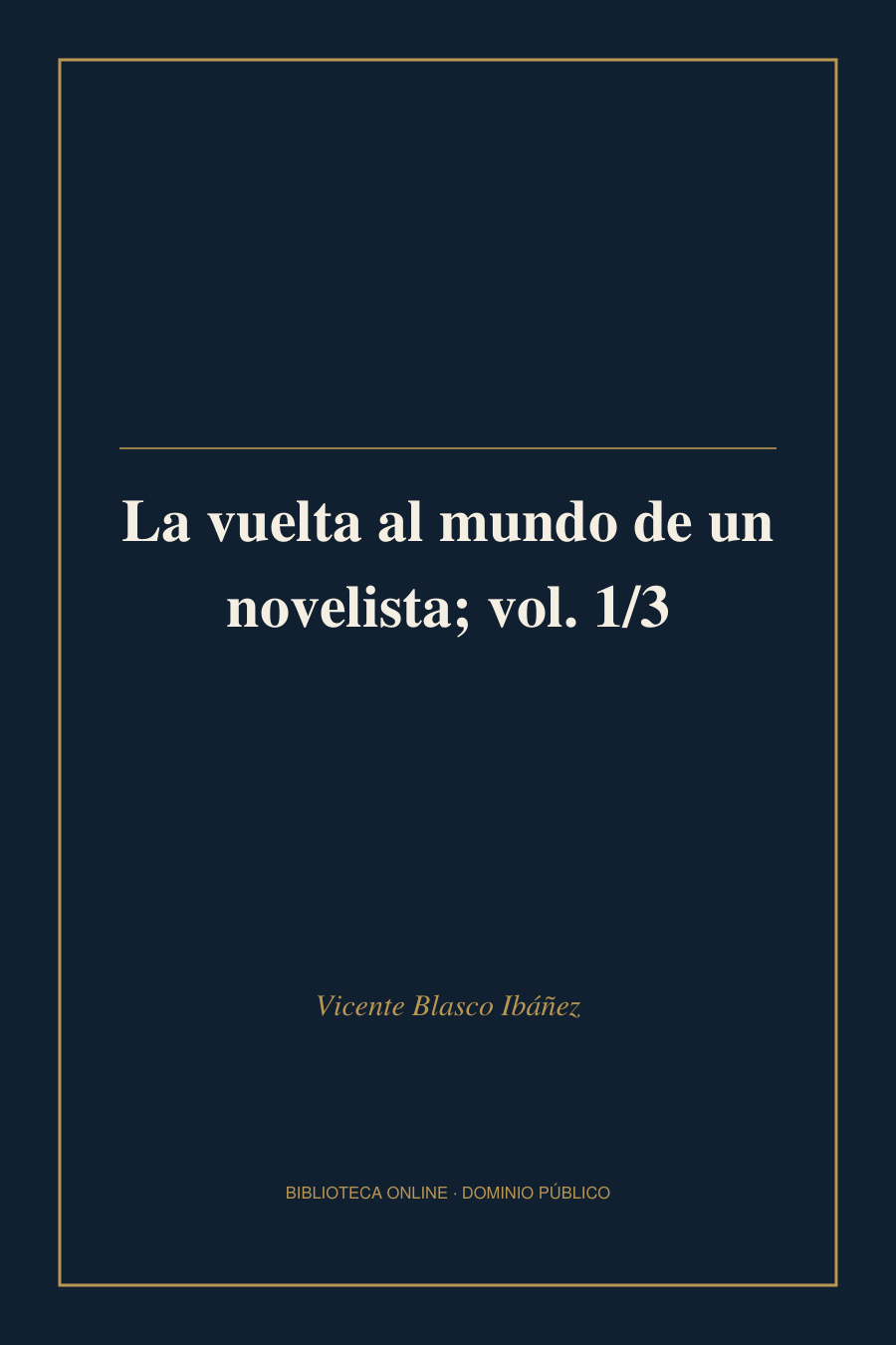 Tapa de «La vuelta al mundo de un novelista; vol. 1/3»
