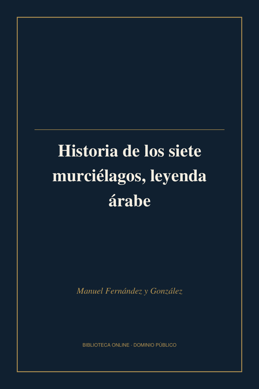 Tapa de «Historia de los siete murciélagos, leyenda árabe»