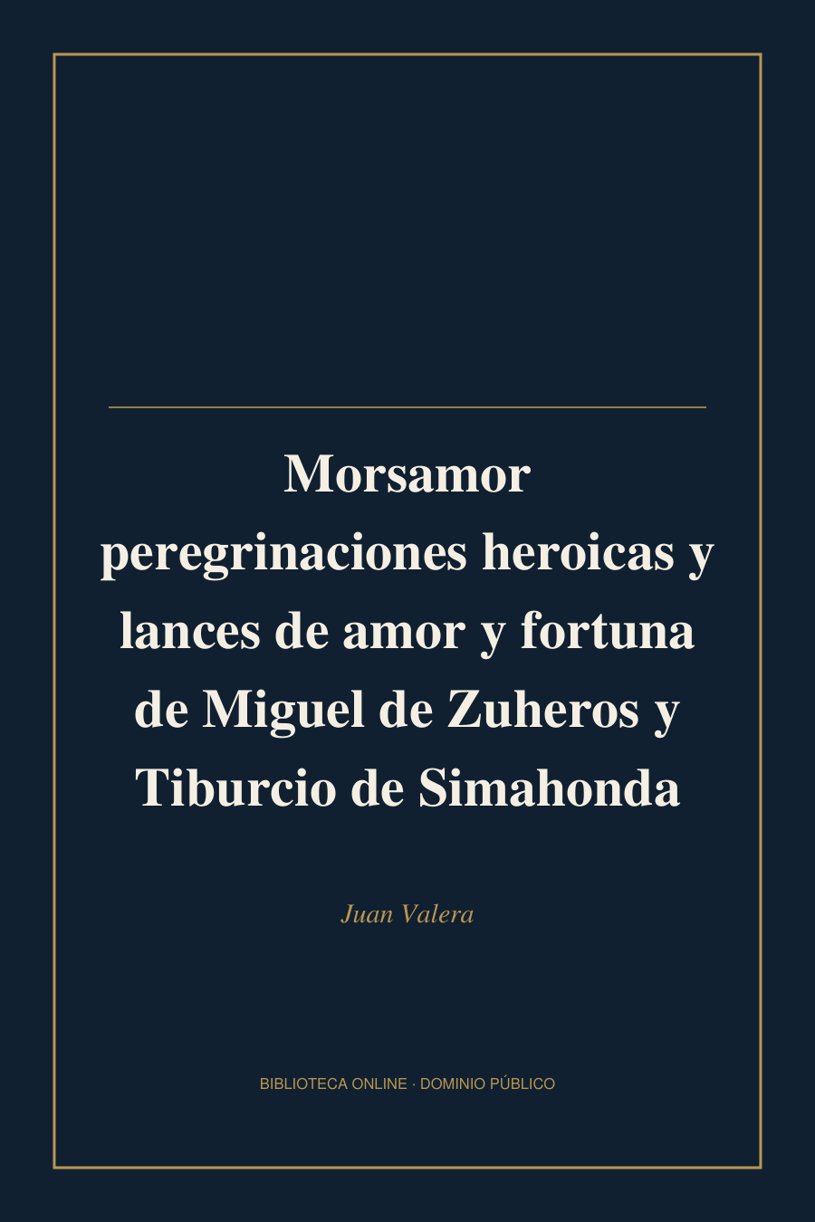 Tapa de «Morsamor peregrinaciones heroicas y lances de amor y fortuna de Miguel de Zuheros y Tiburcio de Simahonda»
