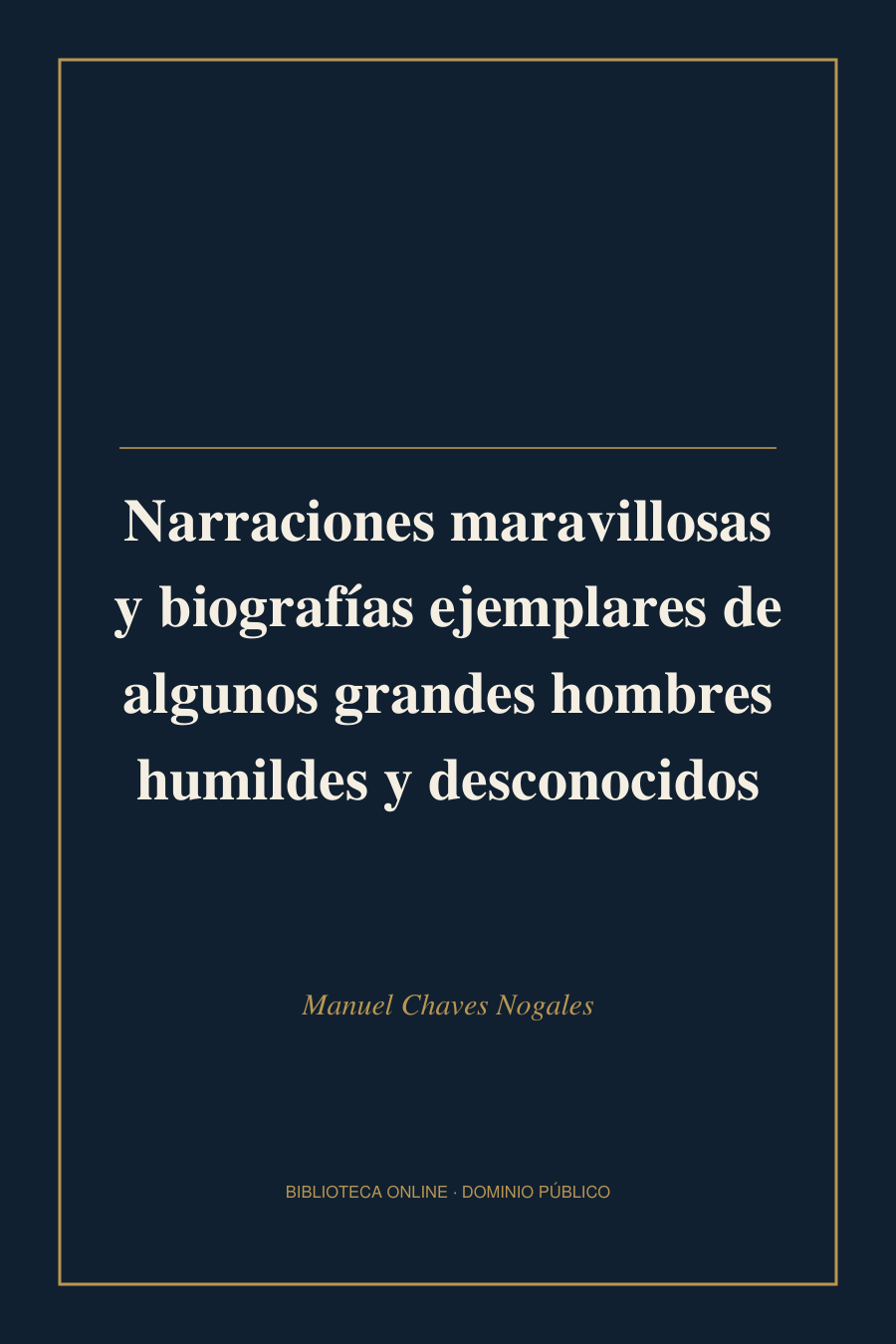 Tapa de Narraciones maravillosas y biografías ejemplares de algunos grandes hombres humildes y desconocidos
